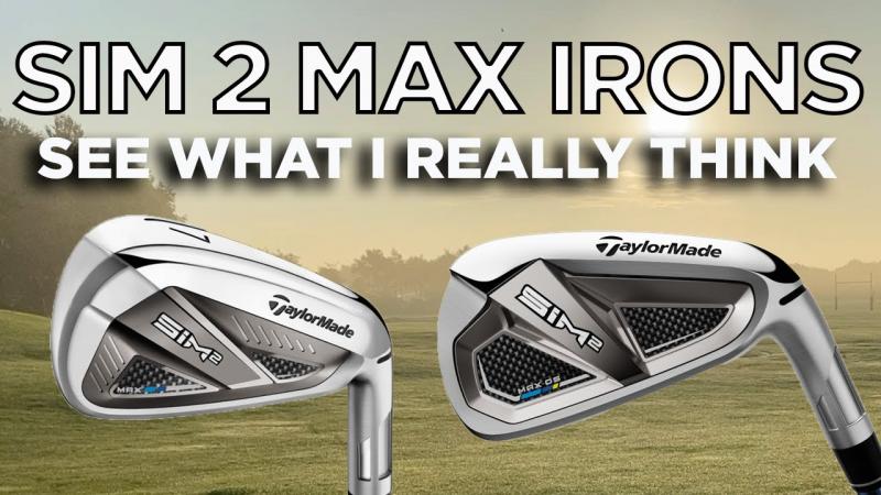 Are The Taylormade SIM2 Max Irons Worth All The Hype