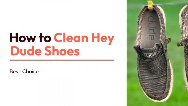 Can Hey Dudes Be Washed Properly: The Ultimate Guide to Cleaning Your Shoes