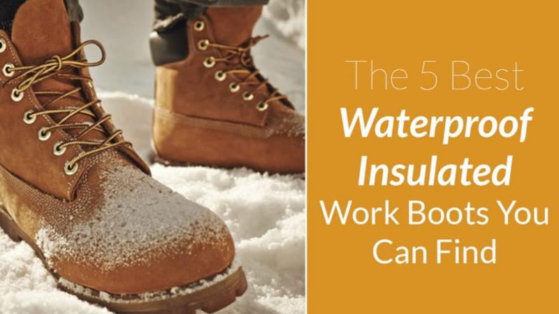 Finding The Best Warm Winter Work Boots For 2023: A Guide For Comfort And Safety This Cold Season