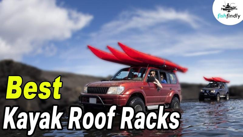 Is There a Perfect Kayak Rack for Your Car or Truck. You