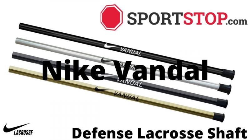 Looking for the Best Lacrosse Shaft. How a Nike Vandal Can Improve Your Game