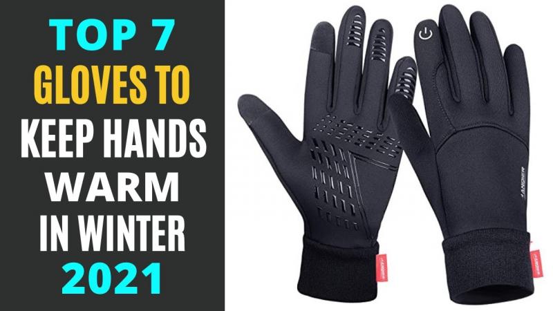 Looking for the Best Mens Winter Gloves: 15 Tips for Finding Quality, Warm Gloves