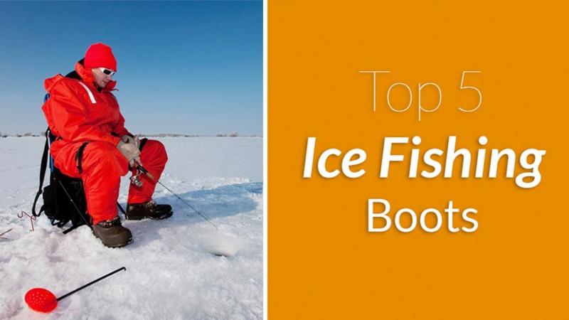 Looking to Brave the Cold This Winter. Find The Best Ice Fishing Boots Now