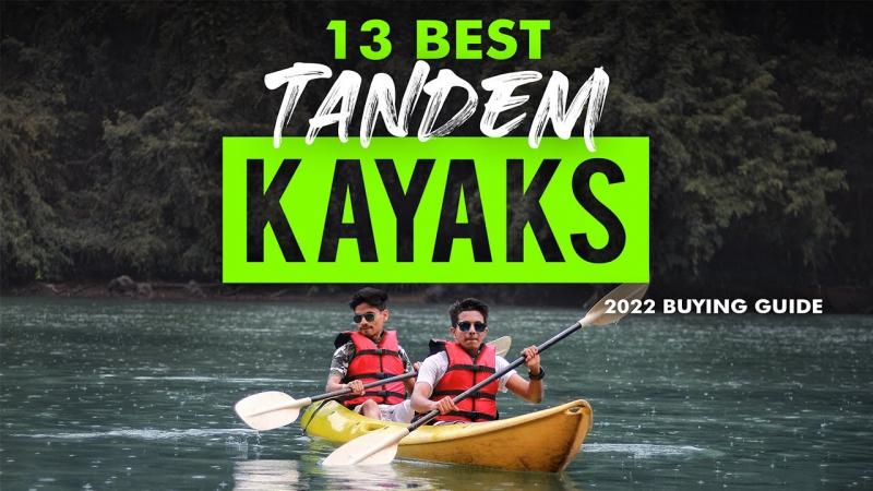 Looking to Buy The Best Tandem Kayak in 2023. Discover The Top 15 Models Here