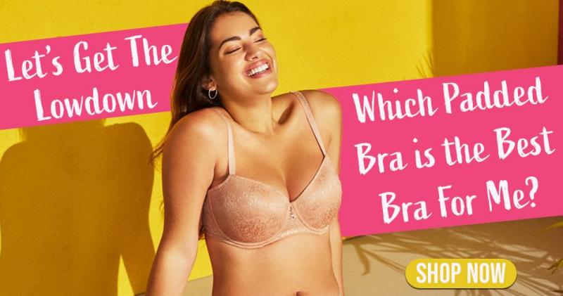 Searching for the Best Padded Bra: 15 Must-Know Tips to Finding Your Perfect Fit