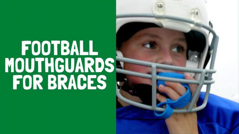What Football Mouthguards Work Best With Braces. A Guide